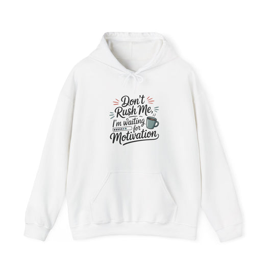 Motivation Coffee Hoodie — “Don't Rush Me, I'm Waiting for Motivation” Cozy Pullover